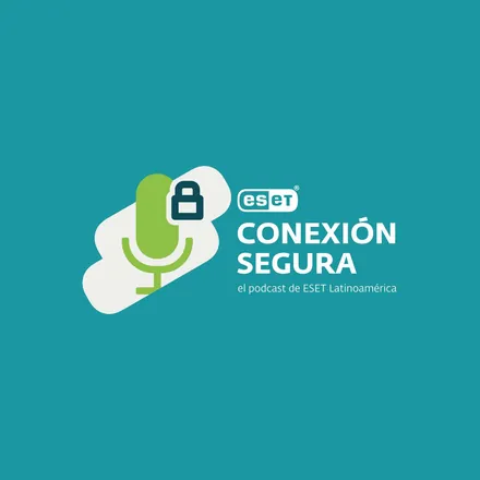 Portada de Conexión Segura: el Podcast de ESET Latinoamérica
