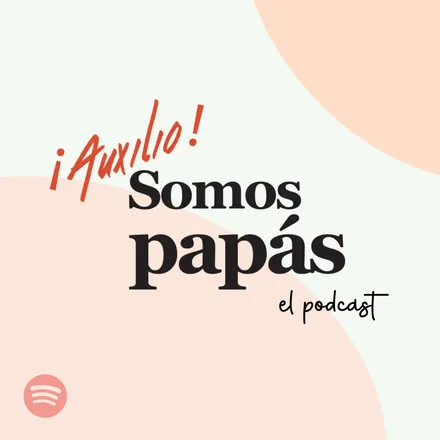 Portada de ¡Auxilio! Somos Papás - El Podcast