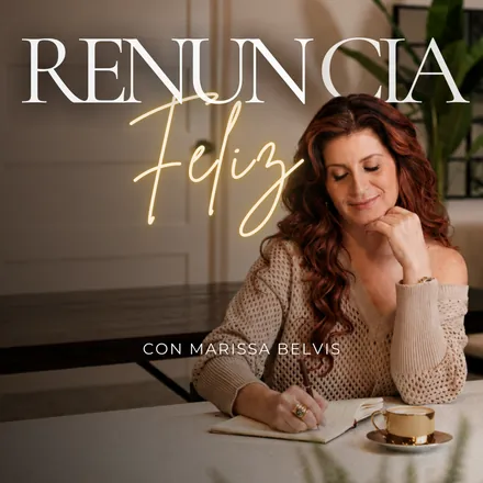 Portada de Renuncia Feliz Podcast