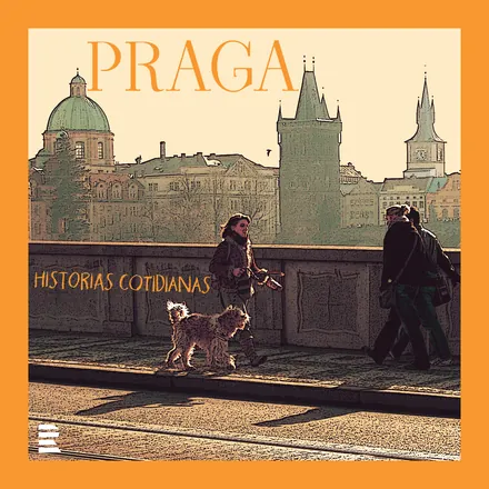 Portada de Praga: un mundo de historias cotidianas