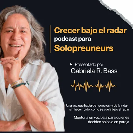 Portada de Crecer bajo el radar - Podcast para Solopreneurs y Profesionales avanzados