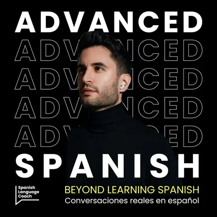 Portada de Advanced Spanish Podcast - Español Avanzado
