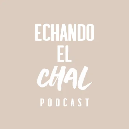 Portada de ECHANDO EL CHAL Podcast