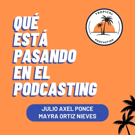 Portada de Qué Está Pasando en el Podcasting
