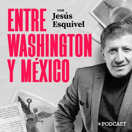 Portada de Entre Washington y México con Jesús Esquivel
