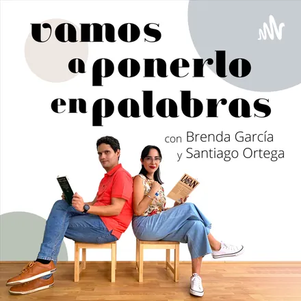 Portada de Vamos a ponerlo en palabras con Brenda García y Santiago Ortega