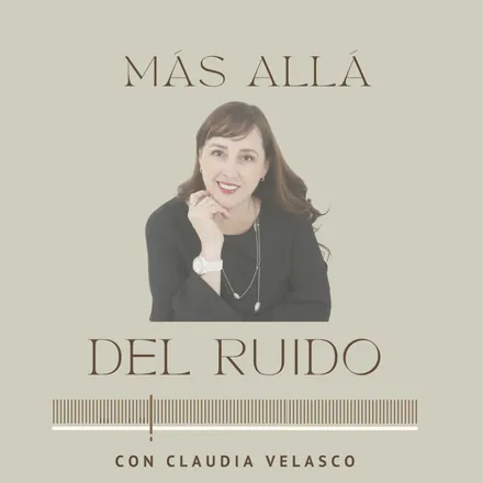 Portada de Más allá del ruido con Claudia Velasco