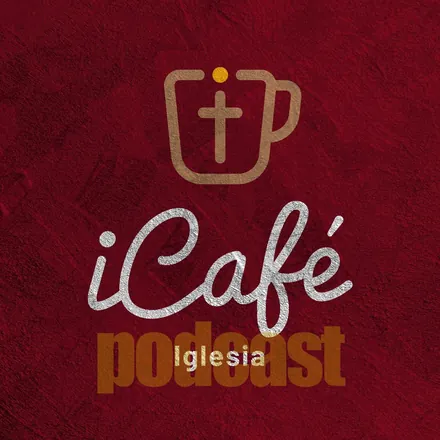 Portada de iCafé Iglesia - el Podcast