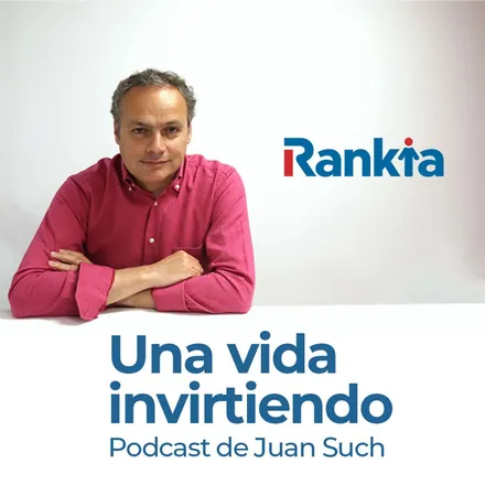 Portada de Una vida invirtiendo - El Podcast de Juan Such (Rankia)