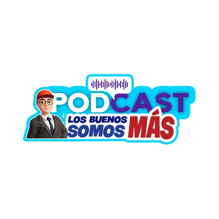 Portada de PODCAST LOS BUENOS SOMOS MÁS