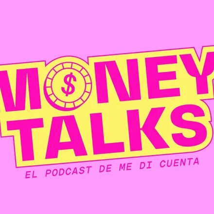 Portada de MoneyTalks - El podcast de Me Di Cuenta