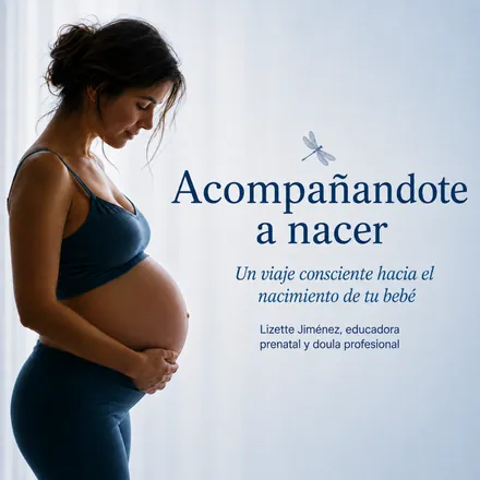 Portada de Acompanándote a Nacer - Un viaje consciente hacia el nacimiento de tu bebé