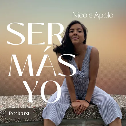 Portada de SER MÁS YO Podcast con Nicole Apolo