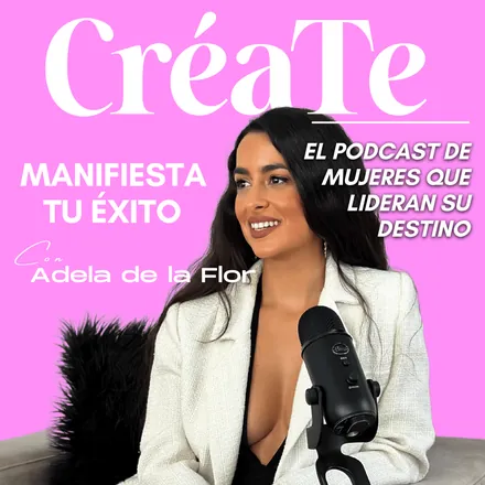 Portada de CréaTe: Manifiesta Tu Éxito con Adela de la Flor