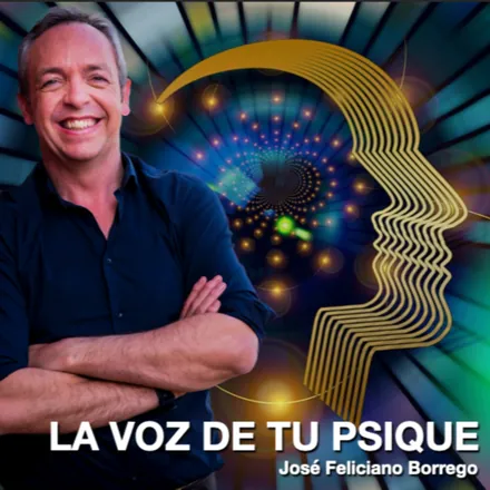 Portada de La Voz de tu Psique. Consciencia y Conciencia para el Desarrollo Personal con José Feliciano Borrego