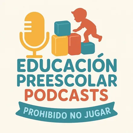 Portada de Educación Preescolar Podcasts: Prohibido No Jugar