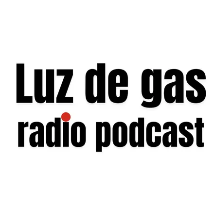 Portada de Luz de gas radio podcast 🎧