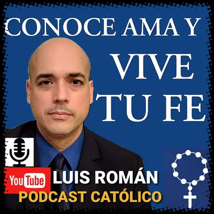 Portada de CONOCE AMA Y VIVE TU FE con Luis Román