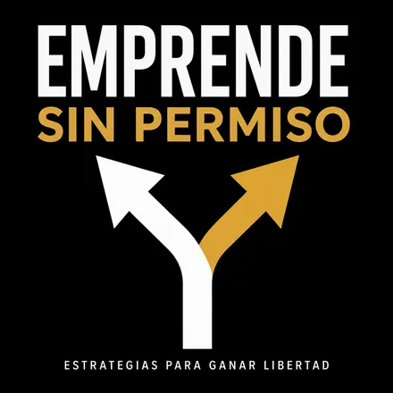 Portada de Emprende Sin Permiso: estrategias para ganar libertad